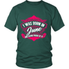 Limited Edition Proud To Be Born In June Shirts