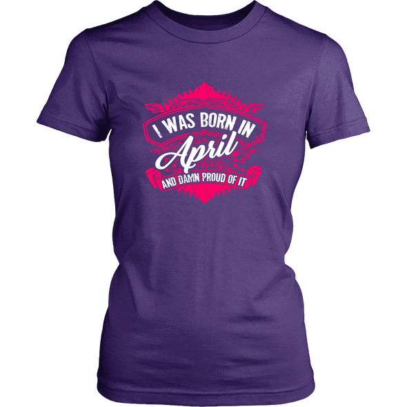 Limited Edition Proud To Be Born In April Shirts