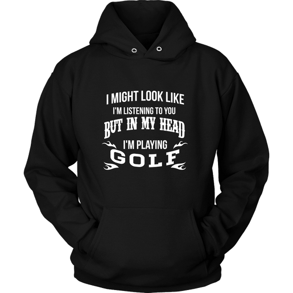 In My Head I'm Playing Golf - Limited Edition Shirt, Hoodie & Tank