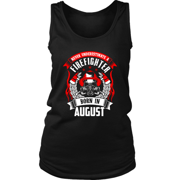Never Underestimate August Born Firefighter Shirt, Hoodie & Tank