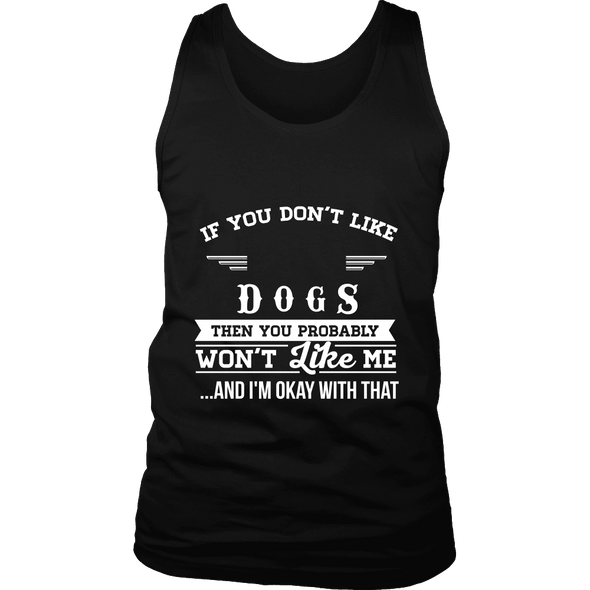 If You Don't Like Dogs Then You Won't Like Me Shirts, Hoodie & Tank