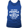 The More People I  Meet The More I Love My cat Shirt, Hoodie & Tank
