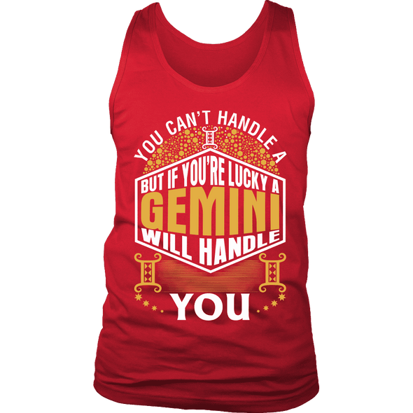 A Gemini Will Handle You ***Limited Shirts***