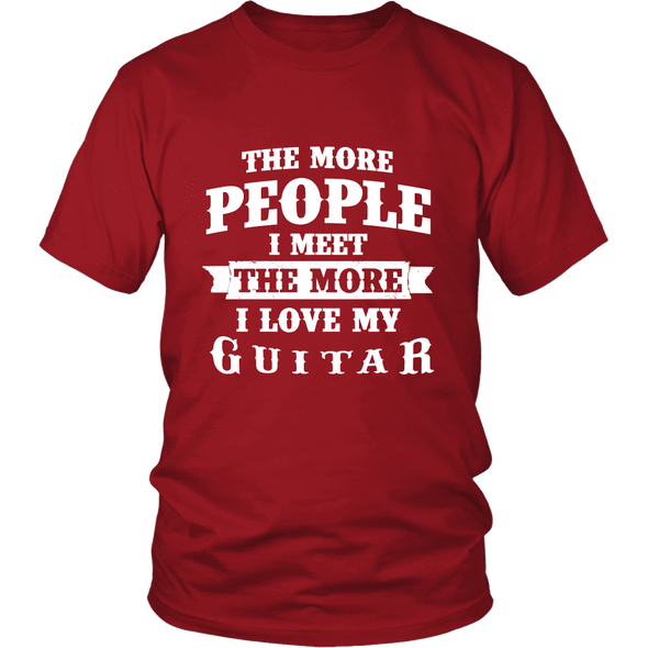 The More People I  Meet The More I Love My Guitar