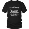 All I Care About Is My Horses - Limited Edition Shirt