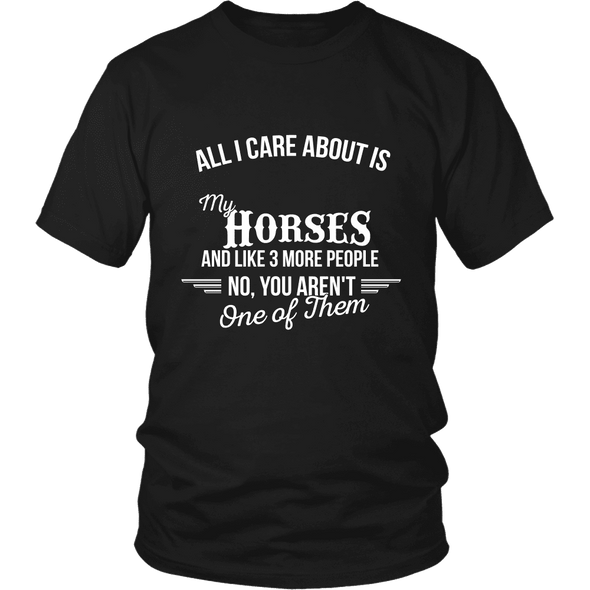 All I Care About Is My Horses - Limited Edition Shirt