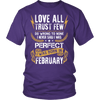 **Limited Edition** Love All Trust Few February Born Shirts