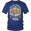 A Gemini Will Handle You ***Limited Shirts***