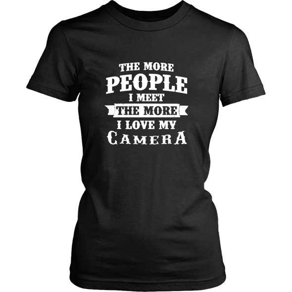 The More People I  Meet The More I Love My Camera Shirts, Hoodie&Tank