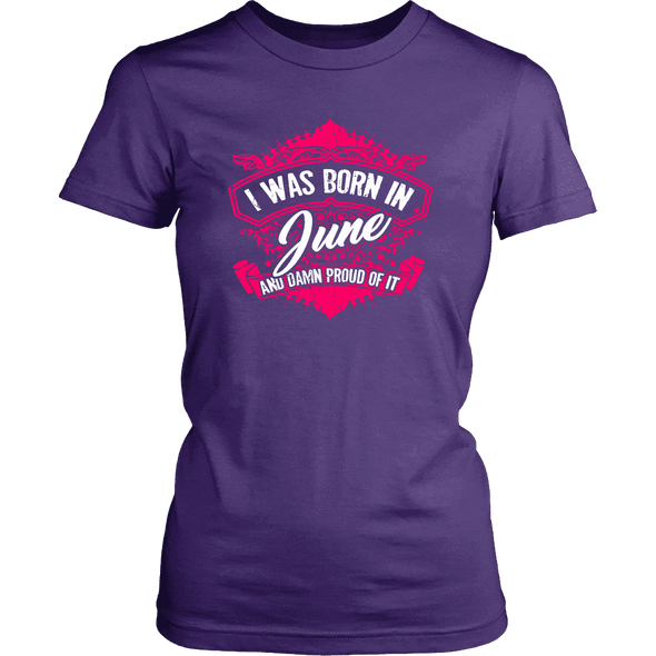 Limited Edition Proud To Be Born In June Shirts