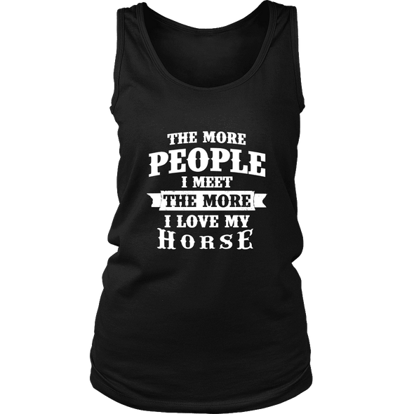 The More People I  Meet The More I Love My Horse