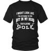 In My Head I'm Playing Golf - Limited Edition Shirt, Hoodie & Tank