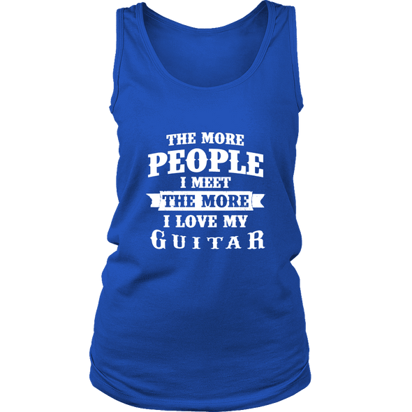 The More People I  Meet The More I Love My Guitar