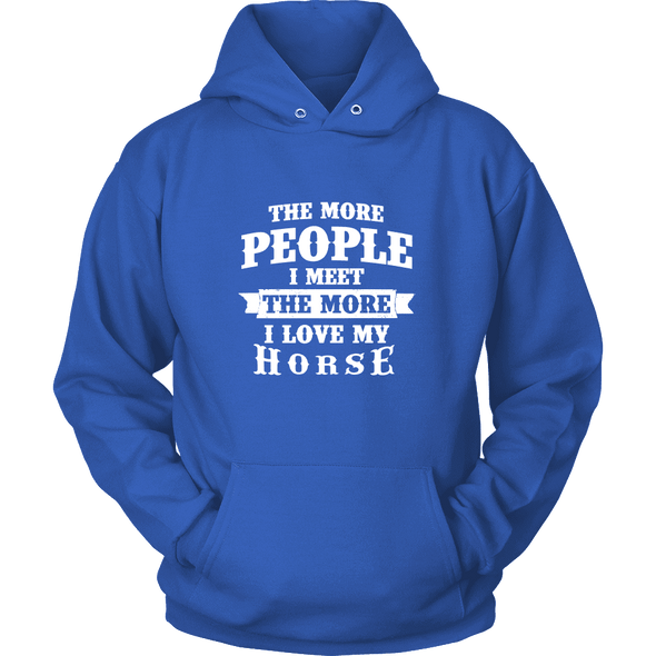The More People I  Meet The More I Love My Horse