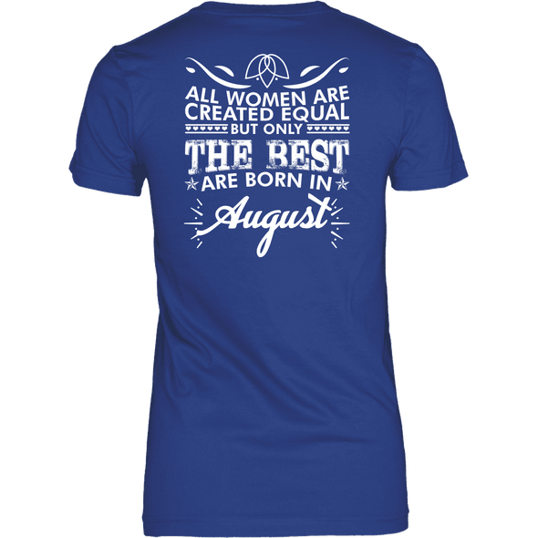Limited Edition **Best Women Are Born In August** Shirts