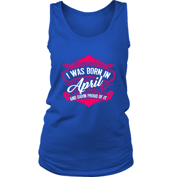 Limited Edition Proud To Be Born In April Shirts