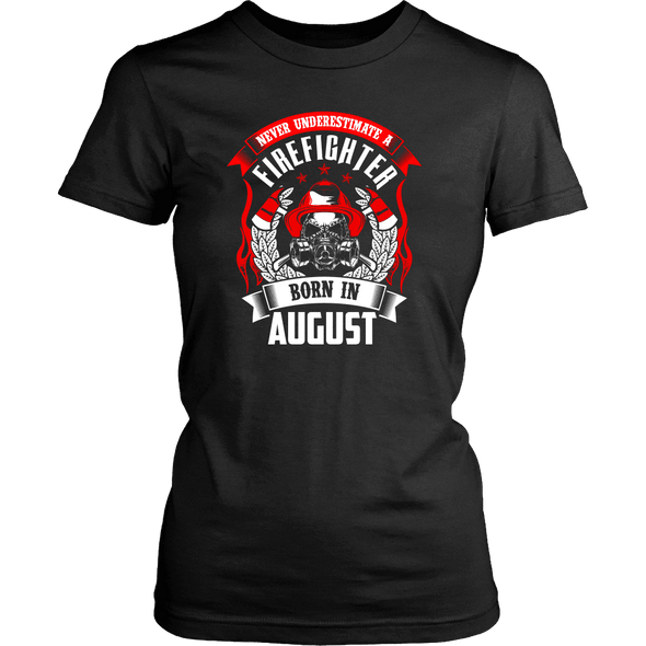 Never Underestimate August Born Firefighter Shirt, Hoodie & Tank