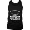 If You Don't Like Golf Then You Won't Like Me T-Shirt, Hoodie & Tank