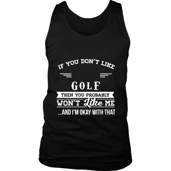 If You Don't Like Golf Then You Won't Like Me T-Shirt, Hoodie & Tank