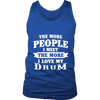 The More People I Meet The More I Love My Drum Shirt, Hoodie & Tank