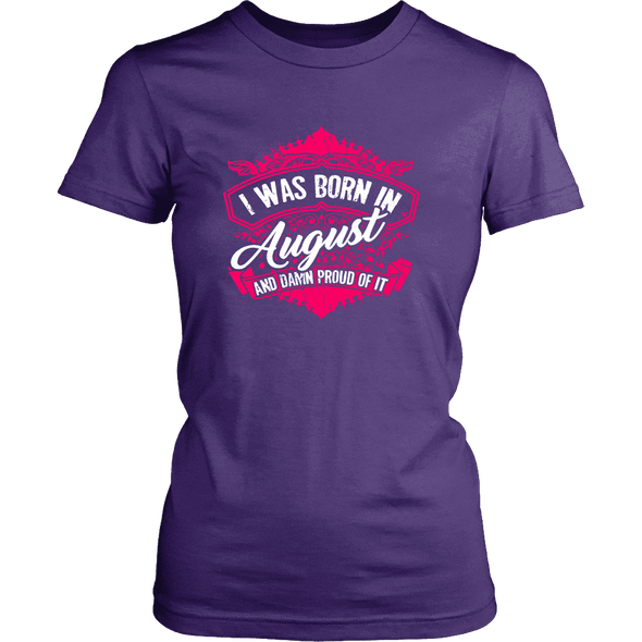Limited Edition Proud To Be Born In August Shirts
