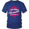Limited Edition Proud To Be Born In November Shirts