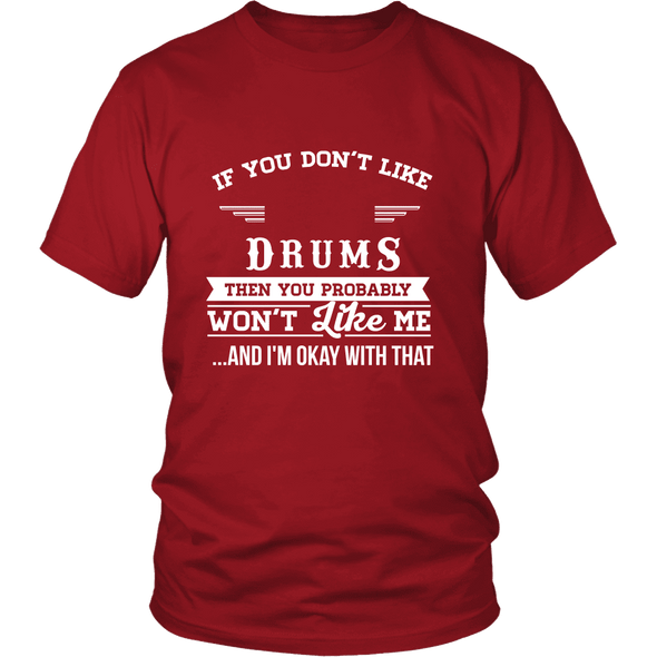 If You Don't Like Drums Then You Won't Like Me Shirt, Hoodie & Tank