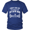 In My Head I'm Knitting Shirt, Hoodie & Tank