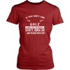If You Don't Like Golf Then You Won't Like Me T-Shirt, Hoodie & Tank