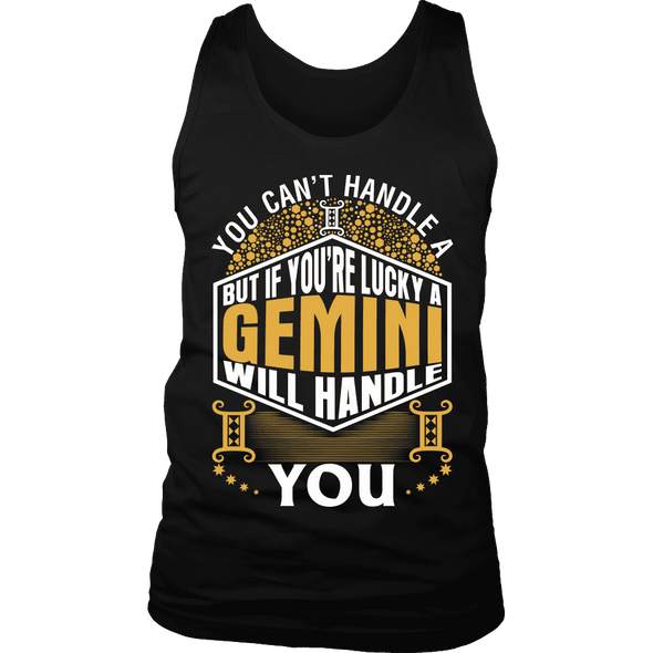A Gemini Will Handle You ***Limited Shirts***