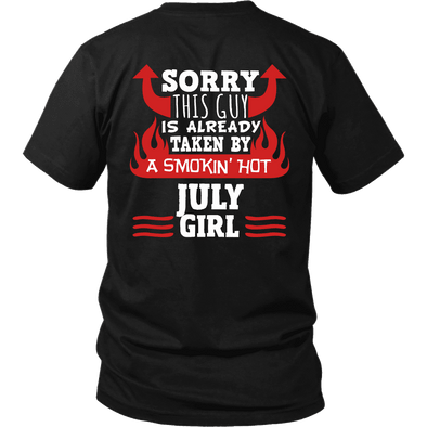 Limited Edition ***This Guy is Already Taken By A July Girl Back Print Shirt***