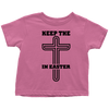 Keep The Cross In Easter - Limited Edition Toddler Shirts