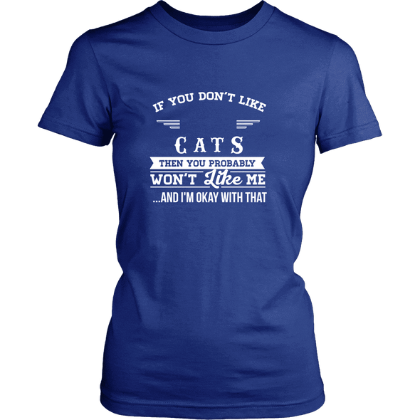 If You Don't Like Cats Then You Won't Like Me Shirts, Hoodie & Tank