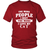 The More People I  Meet The More I Love My cat Shirt, Hoodie & Tank