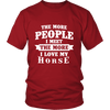 The More People I  Meet The More I Love My Horse