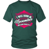 Limited Edition Proud To Be Born In November Shirts