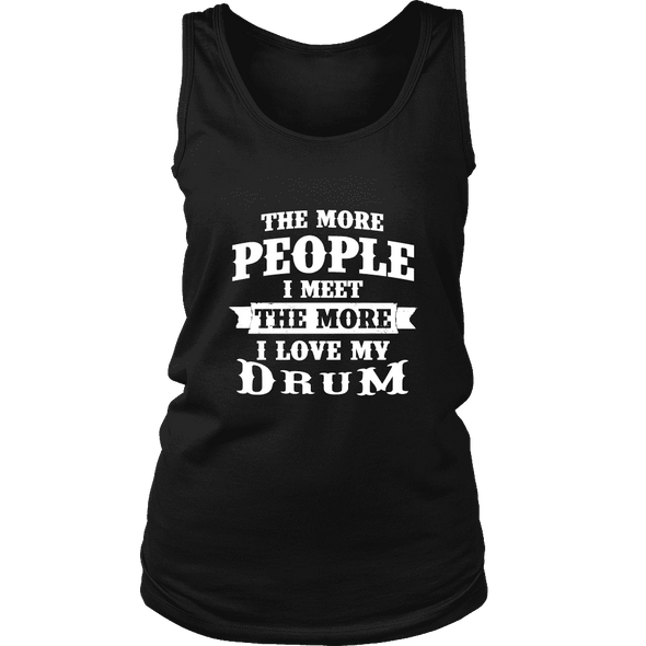 The More People I Meet The More I Love My Drum Shirt, Hoodie & Tank