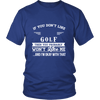 If You Don't Like Golf Then You Won't Like Me T-Shirt, Hoodie & Tank