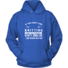 If You Don't Like Knitting Then You Won't Like Me Shirt, Hoodie & Tank