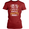 **Limited Edition** Love All Trust Few August Born Shirts
