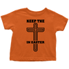 Keep The Cross In Easter - Limited Edition Toddler Shirts