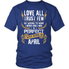 **Limited Edition** Love All Trust Few April Born Shirts