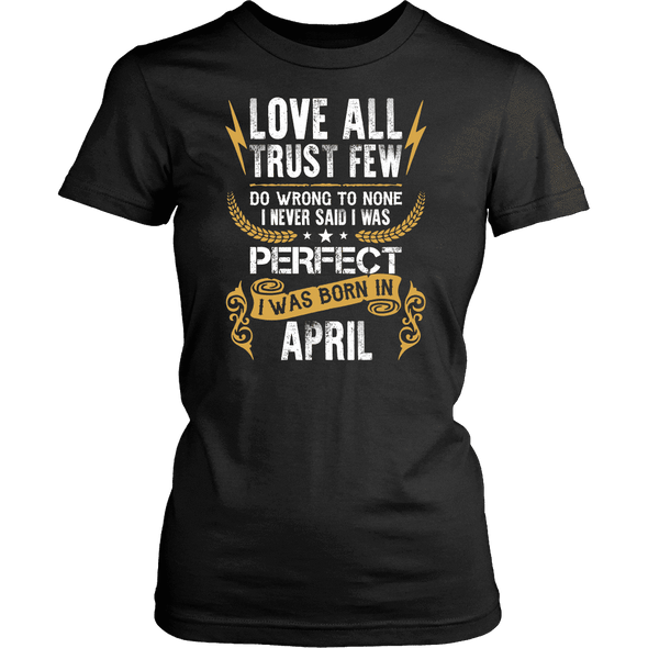 **Limited Edition** Love All Trust Few April Born Shirts