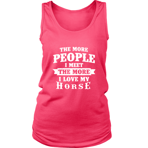 The More People I  Meet The More I Love My Horse