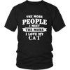 The More People I  Meet The More I Love My cat Shirt, Hoodie & Tank