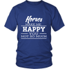 Horses Makes Me Happy - Limited Edition Shirt